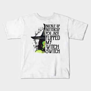 Buckle Up Buttercup You Just Flipped My Witch Switch Kids T-Shirt